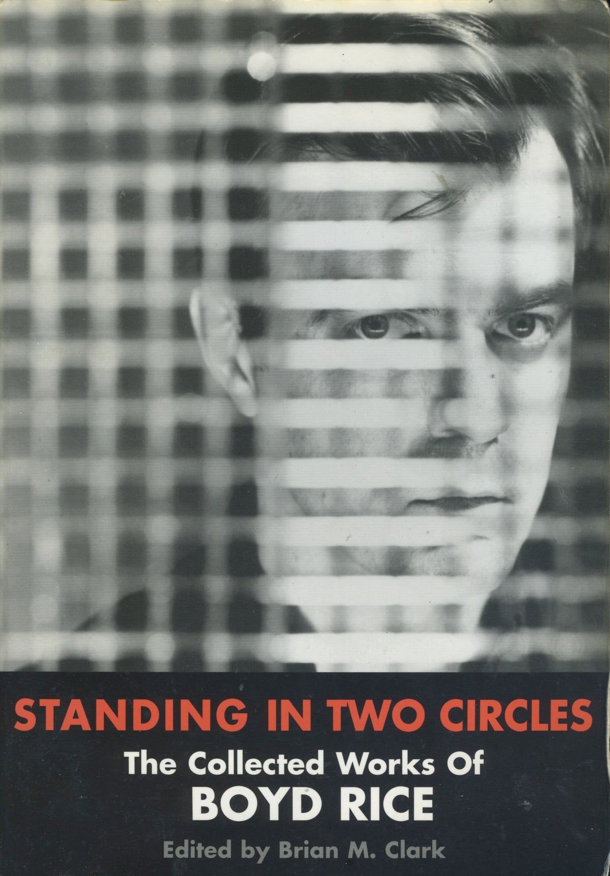 Boyd Rice "Standing In Two Circles" The Collected Works Of Boyd Rice Creation Books First Edition - jointcustodydc