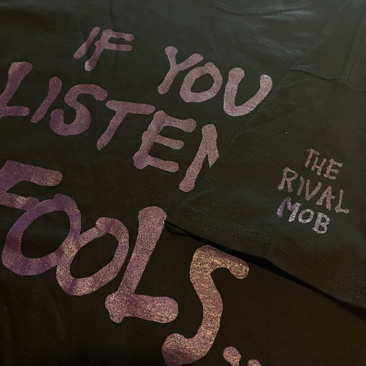 The Rival Mob "If You Listen To Fools..." 3-Sided T-Shirt